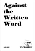 Kniha: Against the Written Word (Ian F. Svenonious). Akashic Books, 2023