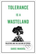 Kniha: Tolerance Is a Wasteland – Palestine and the Culture of Denial (Saree Makdisi). University of California Press, 2022