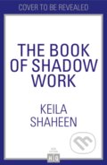 Kniha: The Book of Shadow Work (Keila Shaheen). HQ, 2025