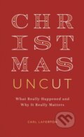 Kniha: Christmas Uncut (Carl Laferton). , 2023