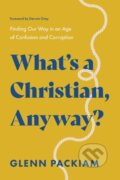 Kniha: What's a Christian, Anyway? (Glenn Packiam). Thomas Nelson Publishers, 2025
