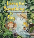 Kniha: Leroy Has Something to Say (Emily Rosenthal). Bloomsbury, 2026