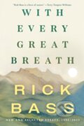 Kniha: With Every Great Breath (Rick Bass). Counterpoint, 2025