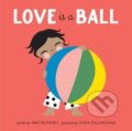 Kniha: Love Is a Ball (Amy Novesky). , 2022