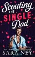 Kniha: Scouting the Single Dad (Sara Ney). Amazon Publishing, 2026