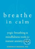 Kniha: Breathe In Calm (Domonick Wegesin). New Harbinger Publications, 2022