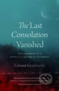 Kniha: The Last Consolation Vanished – The Testimony of a Sonderkommando in Auschwitz (Zalmen Gradowski, Philippe Mesnard a Arnold I. Davidson). University of Chicago, 2024
