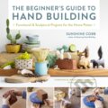 Kniha: The Beginner's Guide to Hand Building (Sunshine Cobb). Quarry, 2022