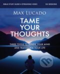 Kniha: Tame Your Thoughts Bible Study Guide plus Streaming Video (Max Lucado). HarperCollins, 2025
