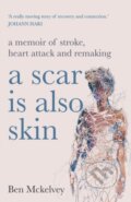 Kniha: A Scar is Also Skin (Ben Mckelvey). Hachette Australia, 2023