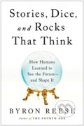Kniha: Stories, Dice, and Rocks That Think (Byron Reese). BenBella Books, 2022
