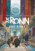 Kniha: Teenage Mutant Ninja Turtles: The Last Ronin--Lost Years (Kevin Eastman a Tom Waltz). Idea & Design Works, 2026