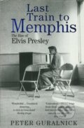 Kniha: Last Train to Memphis (Peter Guralnick). White Rabbit, 2026