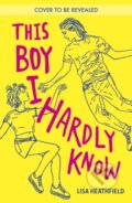 Kniha: This Boy I Hardly Know (Lisa Heathfield). Andersen, 2026