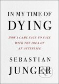 Kniha: In My Time of Dying (Sebastian Junger). Simon & Schuster, 2024