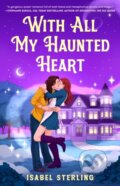 Kniha: With All My Haunted Heart (Isabel Sterling). , 2026