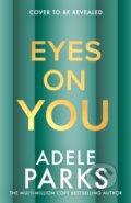 Kniha: Eyes on You (Adele Parks). HQ, 2026