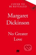 Kniha: No Greater Love (Margaret Dickinson). MacMillan, 2025