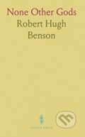 Kniha: None Other Gods (Robert Hugh Benson). , 2024