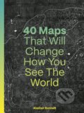 Kniha: 40 Maps That Will Change How You See the World (Alastair Bonnett a Jennifer Barr). Ivy Press, 2024