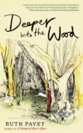 Kniha: Deeper Into the Wood (Ruth Pavey). Duckworth Overlook, 2022