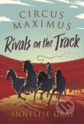 Kniha: Circus Maximus: Rivals On the Track (Annelise Gray). Zephyr, 2022
