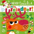 Kniha: NEVER TOUCH A GRUMPY REINDEER! (Rosie Greening). Make Believe Ideas, 2022