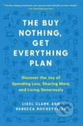 Kniha: The Buy Nothing, Get Everything Plan (Liesl Clark a Rebecca Rockefeller). Atria Books, 2021