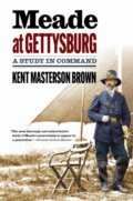 Kniha: Meade at Gettysburg (Kent Masterson Brown). The University of North Carolina, 2026