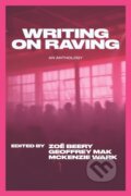 Kniha: Writing on Raving (Geoffrey Mak, Zoë Beery a McKenzie Wark). OR Books, 2025