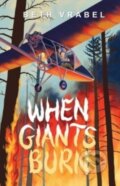 Kniha: When Giants Burn (Beth Vrabel). Atheneum Books for Young Readers, 2023