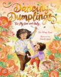 Kniha: Dancing Dumplings for My One and Only (Eva Wong Nava). Walker books, 2025