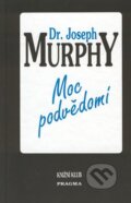 Moc podvědomí - Joseph Murphy, 2007