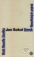 Malá filosofie člověka (Slovník filosofických pojmů) - Jan Sokol, 2007