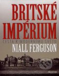 Britské impérium - Niall Ferguson, 2007