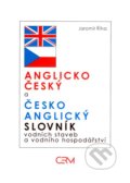 Anglicko-český a česko-anglický slovník vodních staveb a vodního hospodářství - Jaromír Říha, Akademické nakladatelství CERM, 1995