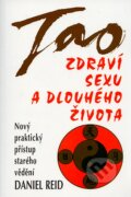 Tao zdraví, sexu a dlouhého života - Daniel Reid, Pragma, 2005