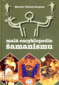 Kniha: Malá encyklopedie šamanismu (Mnislav Zelený-Atapana). Libri, 2007