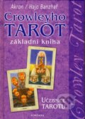 Crowleyho tarot - základní kniha - C.F. Frey Akron, Hajo Banzhaf, Fontána, 2007