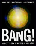Bang! - Brian May, Patrick Moore, Chris Lintott, Slovart CZ, 2007