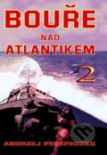 Kniha: Bouře nad Atlantikem 2. (Andrzej Perepeczko), 2007 Kniha: Bouře nad Atlantikem 2. (Andrzej Perepeczko), 2007