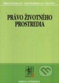 Právo životného prostredia - Milan Štefanovič, Soňa Košičiarová, Ján Pirč, Wolters Kluwer (Iura Edition), 2001