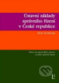 Ústavní základy správního řízení v České republice - Petr Svoboda, 2007