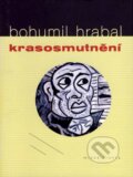Krasosmutnění - Bohumil Hrabal, 2007