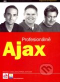 Ajax - Profesionálně - Nicholas C. Zakas, Jeremy McPeak, Joe Fawcett, 2007