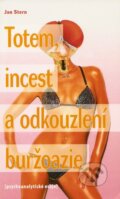 Kniha: Totem, incest a odkouzlení buržoazie (Jan Stern). Malvern, 2007