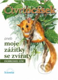 Kniha: Čtvrtocásek aneb moje zážitky se zvířátky (Dobromil Lím). Scientia, 2007
