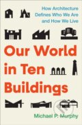Kniha: Our World in Ten Buildings (Michael Murphy). Atria Books, 2026