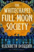 Kniha: The Whitechapel Full Moon Society (Elizabeth DeLozier). Dutton, 2026