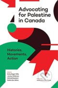 Kniha: Advocating for Palestine in Canada (Emily Regan Wills, Nadia Abu-Zahra, Michael Bueckert a Jeremy Wildeman). , 2022